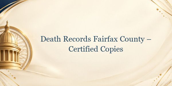 Death Records Fairfax County – Certified Copies