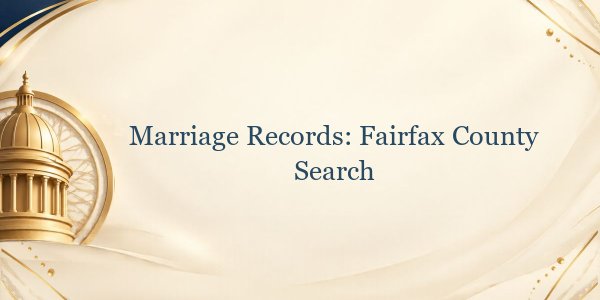 Marriage Records: Fairfax County Search