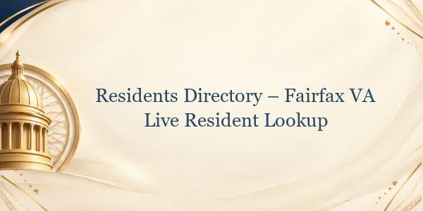Residents Directory - Fairfax VA Live Resident Lookup